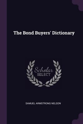The Bond Buyers' Dictionary 1377511235 Book Cover