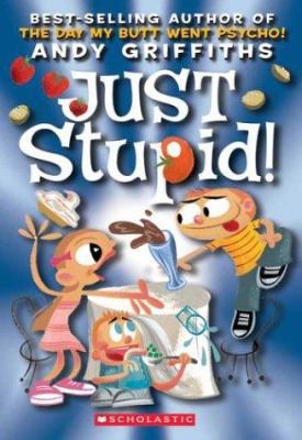Just Stupid! (Andy Griffiths' Just! Series) 0439424747 Book Cover
