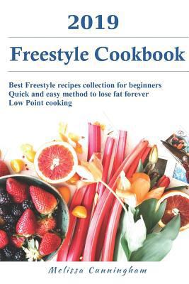 Freestyle Cookbook 2019: Best Freestyle Recipes Collection for Beginners - Quick and Easy Method to Lose Fat Forever - Low Point Cooking 1793248346 Book Cover