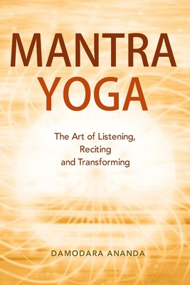 Mantra Yoga: The Art of Listening, Reciting and... B0BNV8H1CS Book Cover