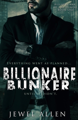 Billionaire Bunker: A Post-Apocalyptic Billiona... B0BNGFD1LZ Book Cover