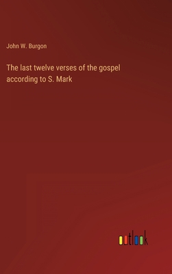 The last twelve verses of the gospel according ... 3368121553 Book Cover