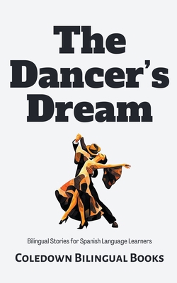 The Dancer's Dream: Bilingual Stories for Spani... B0CJPH65HD Book Cover