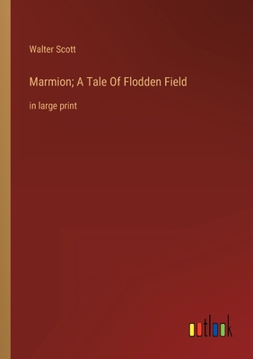 Marmion; A Tale Of Flodden Field: in large print 3368329820 Book Cover