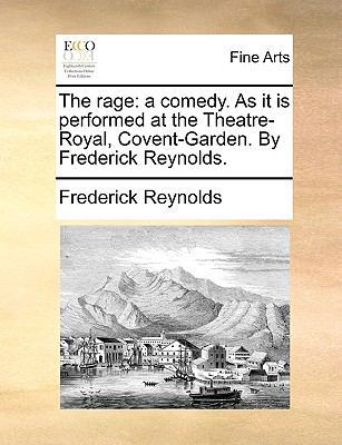 The Rage: A Comedy. as It Is Performed at the T... 1170114148 Book Cover