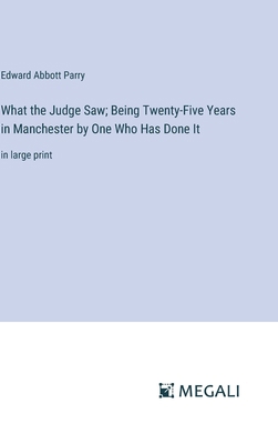 What the Judge Saw; Being Twenty-Five Years in ... 3387096658 Book Cover