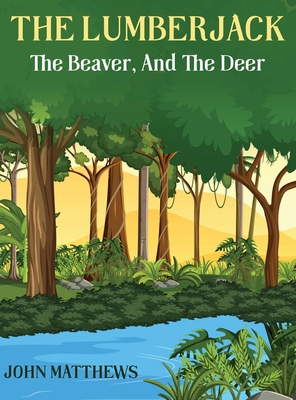 The Lumberjack: The Beaver And The Deer B0DLHVY79V Book Cover