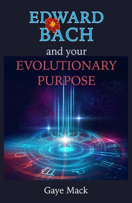 Edward Bach and Your Evolutionary Purpose 1905398549 Book Cover