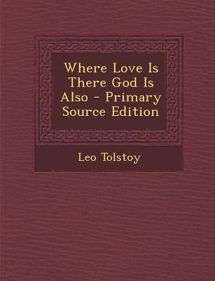 Where Love Is There God Is Also - Primary Sourc... 129581496X Book Cover