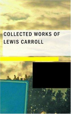 Collected Works of Lewis Carroll 1434641376 Book Cover