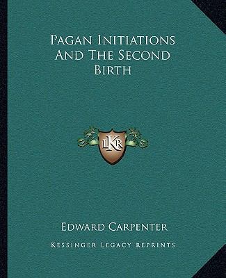 Pagan Initiations And The Second Birth 1162846321 Book Cover