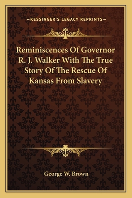 Reminiscences Of Governor R. J. Walker With The... 1162762985 Book Cover