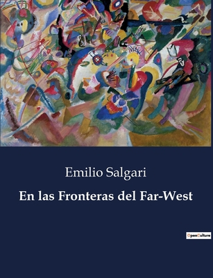 En las Fronteras del Far-West [Spanish] B0C6CCCBT1 Book Cover