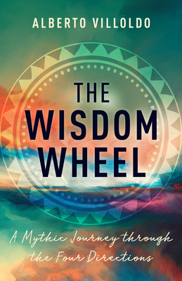 The Wisdom Wheel: A Mythic Journey Through the ... 1401962807 Book Cover