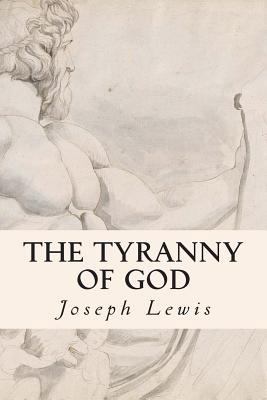 The Tyranny of God 1500940143 Book Cover