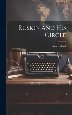 Ruskin and His Circle 1019755164 Book Cover