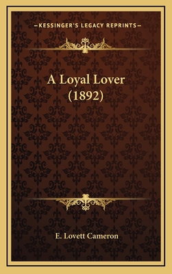 A Loyal Lover (1892) 1164755242 Book Cover