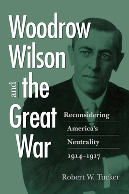 Woodrow Wilson and the Great War: Reconsidering... 0813937841 Book Cover