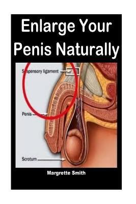 Enlarge Your Penis Naturally Nautral book by Margrette Smith