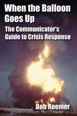 When the Balloon Goes Up: The Communicator's Gu... 1412097452 Book Cover