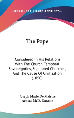 The Pope: Considered In His Relations With The ... 1120093376 Book Cover