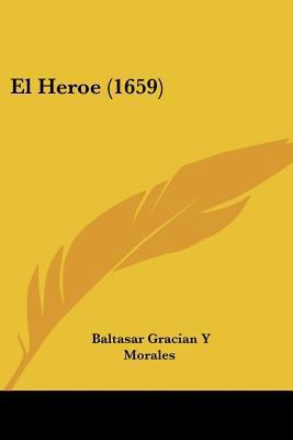 El Heroe (1659) [Spanish] 1104860457 Book Cover