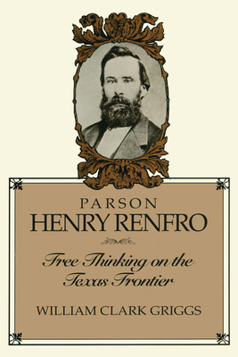Parson Henry Renfro: Free Thinking on the Texas... 0292741073 Book Cover