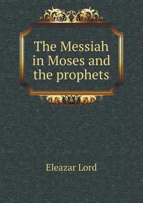 The Messiah in Moses and the prophets 5519139687 Book Cover