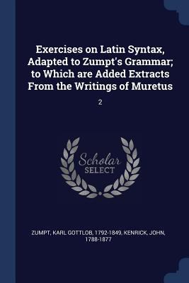 Exercises on Latin Syntax, Adapted to Zumpt's G... 1376988496 Book Cover