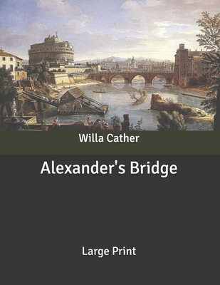 Alexander's Bridge: Large Print B086G3F633 Book Cover