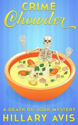 Crime Chowder: A Death du Jour Mystery #1 1099374766 Book Cover