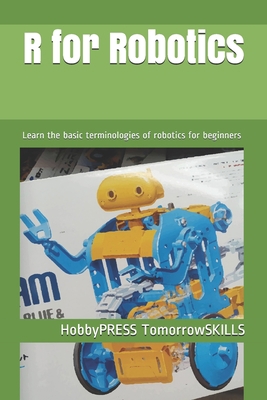 R for Robotics: Learn the basic terminologies o... B08F719MTJ Book Cover