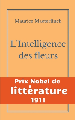 L'Intelligence des fleurs: Une oeuvre de l'aute... [French] 2322239259 Book Cover