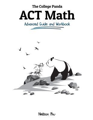 The College Panda's ACT Math: Advanced Guide an... 0989496473 Book Cover