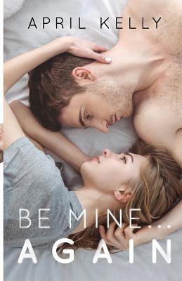 Be Mine...Again 1070428922 Book Cover