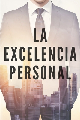 La Excelencia Personal: Busca la excelencia par... [Spanish] 1675655693 Book Cover