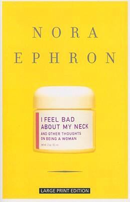 I Feel Bad about My Neck: And Other Thoughts on... [Large Print] 1594132755 Book Cover