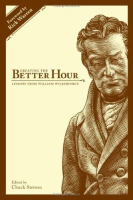 Creating the Better Hour: Lessons from William ... 0979646219 Book Cover