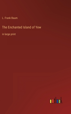 The Enchanted Island of Yew: in large print 3368252992 Book Cover