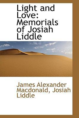 Light and Love: Memorials of Josiah Liddle 1103523023 Book Cover
