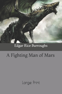 A Fighting Man of Mars: Large Print 167392350X Book Cover