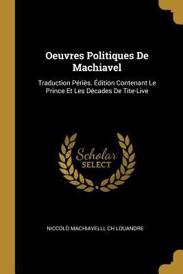Oeuvres Politiques De Machiavel: Traduction Pér... [French] 0270792244 Book Cover