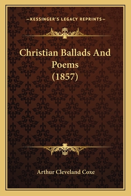 Christian Ballads And Poems (1857) 1163944041 Book Cover