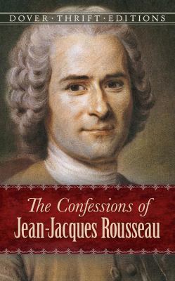 The Confessions of Jean-Jacques Rousseau 0486780422 Book Cover