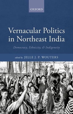 Vernacular Politics in Northeast India 0192863460 Book Cover