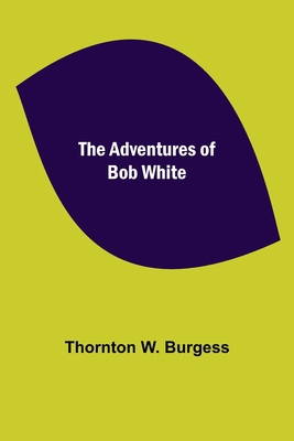 The Adventures of Bob White 9354750257 Book Cover