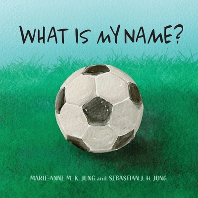 What Is My Name? 1989748503 Book Cover