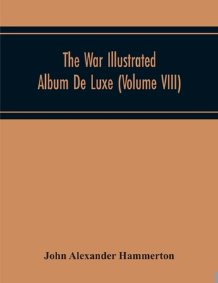 The War Illustrated Album De Luxe; The Story Of... 9354218881 Book Cover