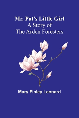 Mr. Pat's Little Girl: A Story of the Arden For... 9357955941 Book Cover