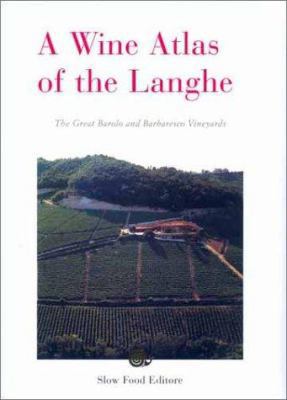 A Wine Atlas of the Langhe: The Greatest Barolo... 8884990416 Book Cover